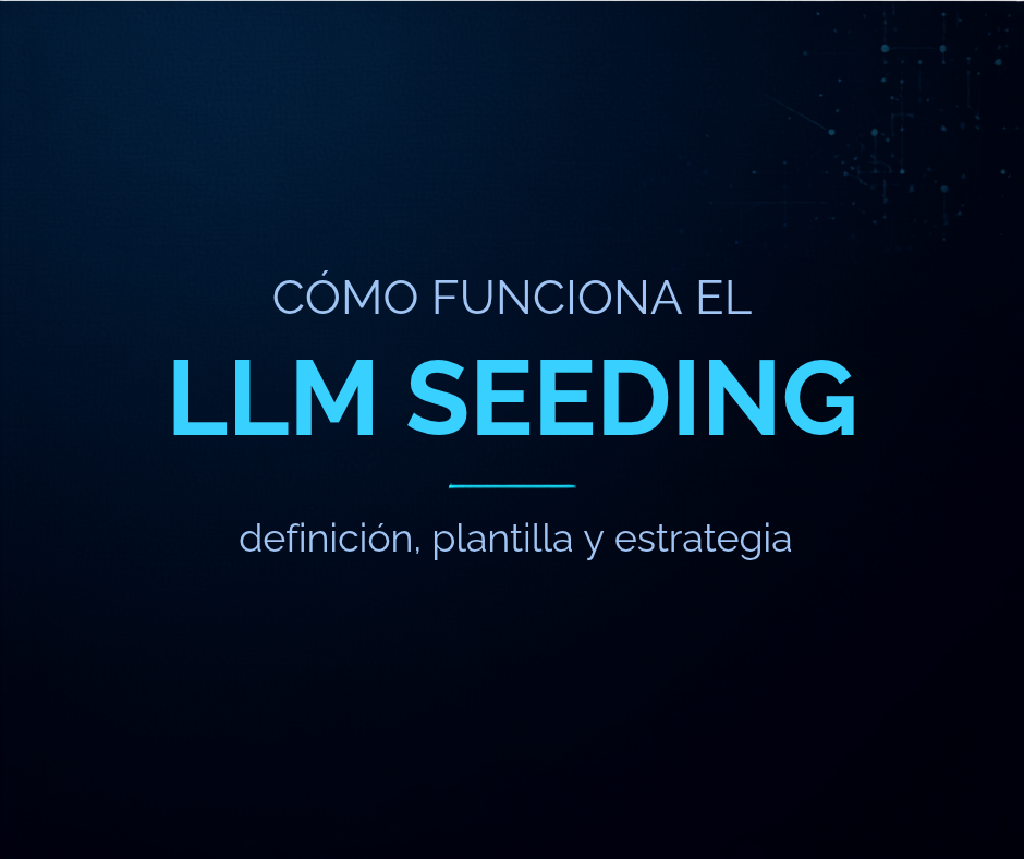 Digital Banner_ LLM Seeding Blog Post Portada con el texto Cómo funciona el LLM seeding: definición, plantilla y estrategia.