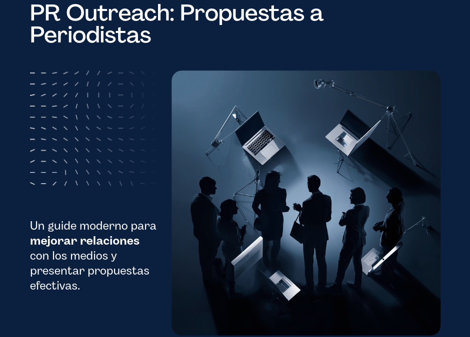PR outreach: cómo presentar propuestas a periodistas en 2026