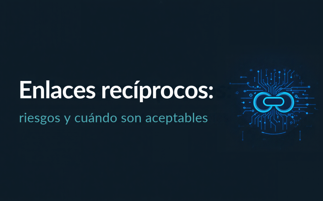 Enlaces recíprocos: riesgos y cuándo son aceptables