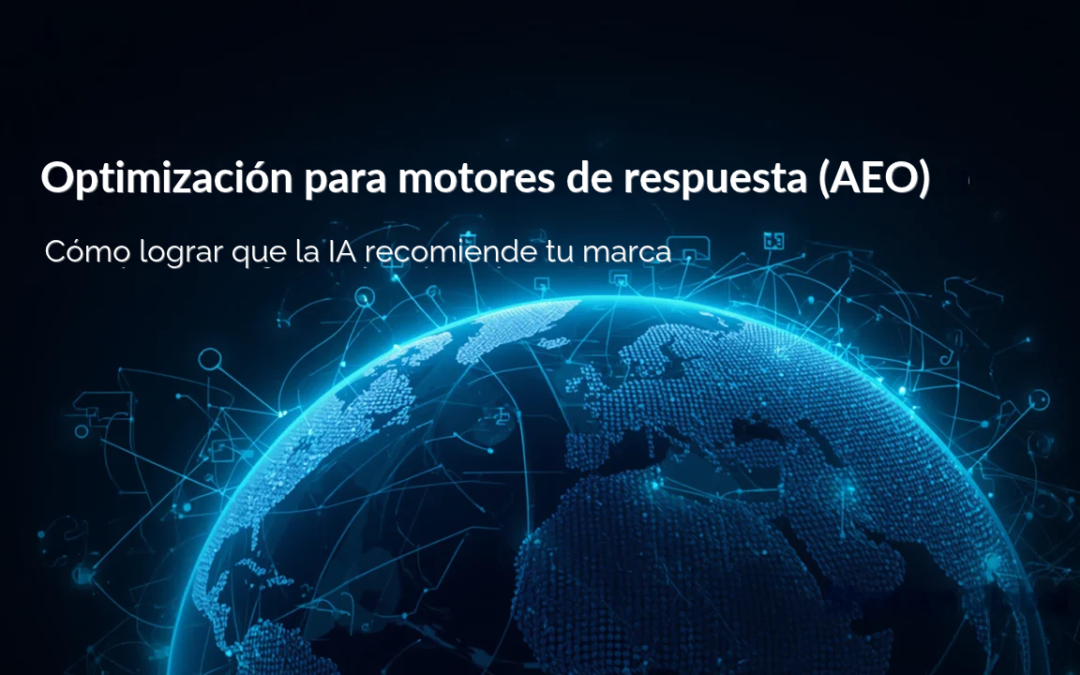 Optimización para motores de respuesta (AEO): cómo lograr que la IA recomiende tu marca